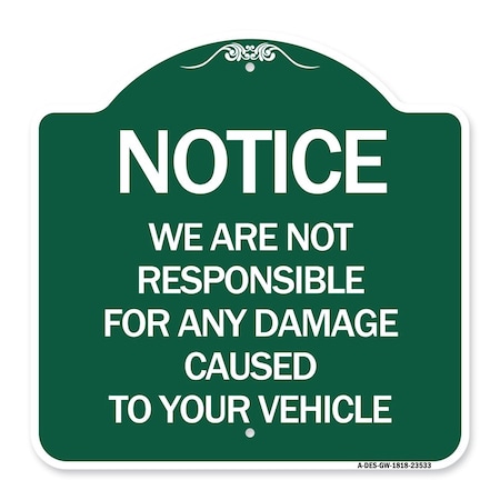 Notice Not Responsible For Damage, Green & White Aluminum Architectural Sign